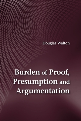 Burden of Proof, Presumption and Argumentation by Douglas Walton