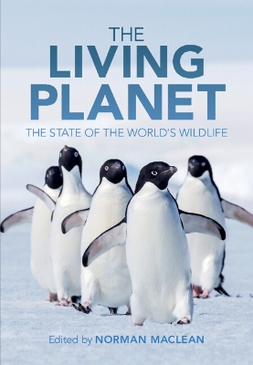 The Living Planet: The State of the World's Wildlife by Norman Maclean