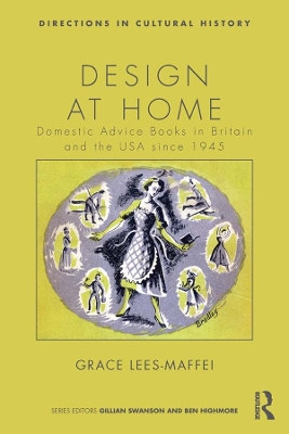 Design at Home: Domestic Advice Books in Britain and the USA since 1945 by Grace Lees Maffei