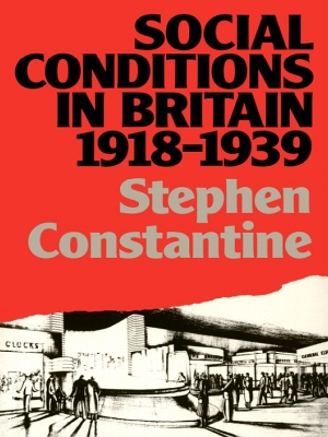 Social Conditions in Britain 1918-1939 by Stephen Constantine