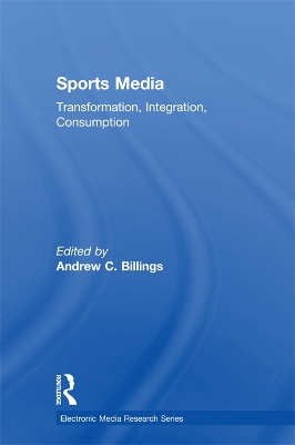 Sports Media: Transformation, Integration, Consumption by Andrew Billings
