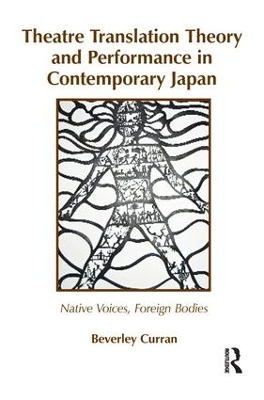 Theatre Translation Theory and Performance in Contemporary Japan by Beverley Curran