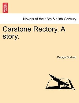 Carstone Rectory. a Story. by Department of Philosophy George Graham