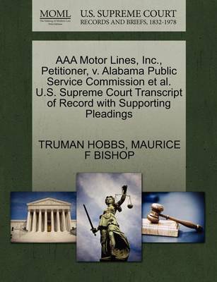 AAA Motor Lines, Inc., Petitioner, V. Alabama Public Service Commission et al. U.S. Supreme Court Transcript of Record with Supporting Pleadings book
