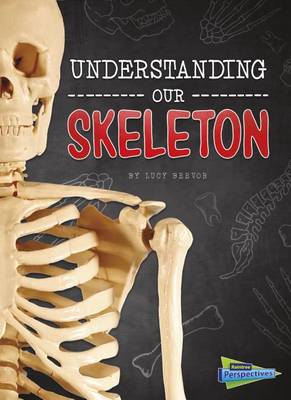 Understanding Our Skeleton by Lucy Beevor