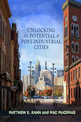 Unlocking the Potential of Post-Industrial Cities book