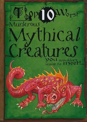 Murderous Mythical Creatures You Wouldn't Want to Meet! by Fiona MacDonald