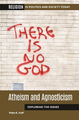 Atheism and Agnosticism: Exploring the Issues book