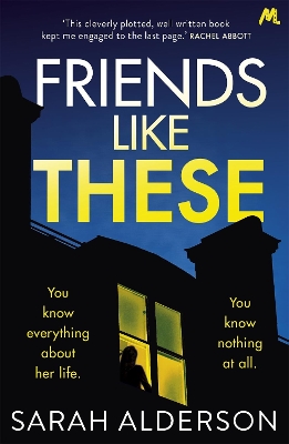 Friends Like These: A gripping psychological thriller with a shocking twist by Sarah Alderson