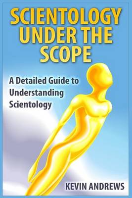 Scientology under the Scope: A Detailed Guide to Understanding Scientology book