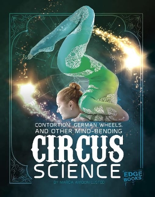 Contortion, German Wheels, and Other Mind-Bending Circus Science book