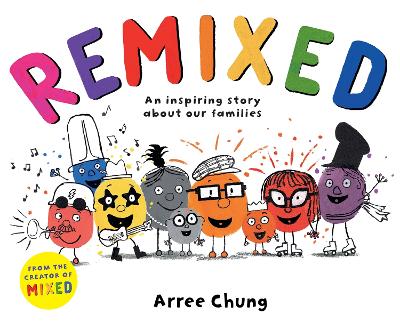 Remixed: An inspiring story about our families by Arree Chung