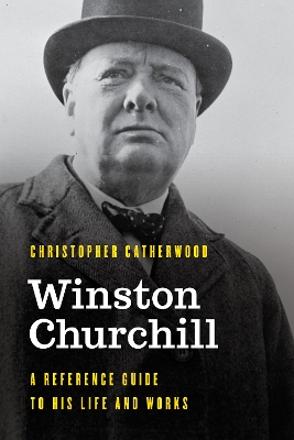 Winston Churchill: A Reference Guide to His Life and Works book