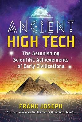 Ancient High Tech: The Astonishing Scientific Achievements of Early Civilizations book