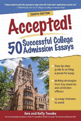 Accepted! 50 Successful College Admission Essays by Gen Tanabe