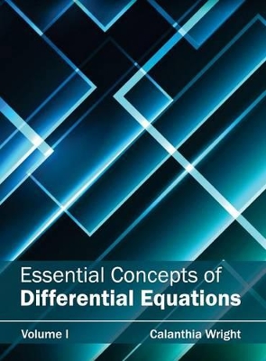 Essential Concepts of Differential Equations: Volume I book