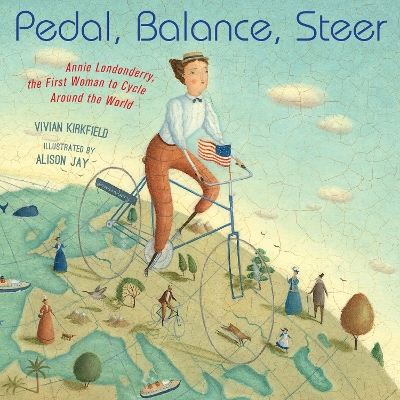Pedal, Balance, Steer: Annie Londonderry, the First Woman to Cycle Around the World book