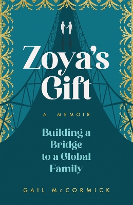 Zoya's Gift: Building a Bridge to a Global Family, A Memoir book