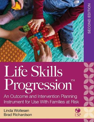 Life Skills Progression: An Outcome and Intervention Planning Instrument for Use with Families at Risk book