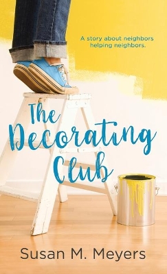 The Decorating Club: A story about neighbors helping neighbors book