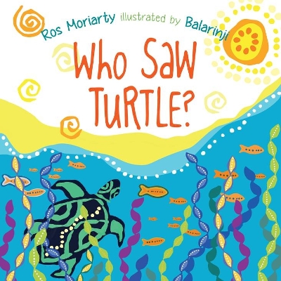 Who Saw Turtle? by Ros Moriarty