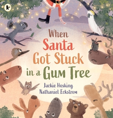 When Santa Got Stuck in a Gum Tree by Jackie Hosking