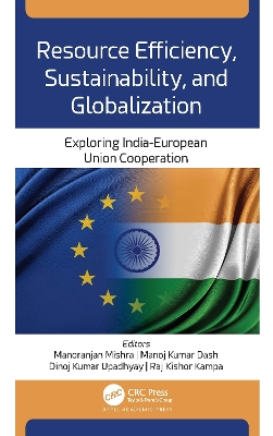 Resource Efficiency, Sustainability, and Globalization: Exploring India-European Union Cooperation book