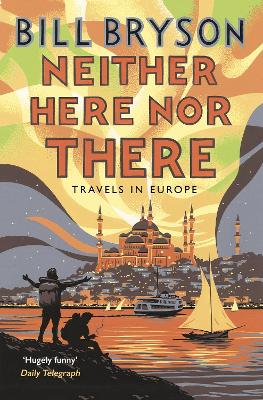 Neither Here, Nor There by Bill Bryson
