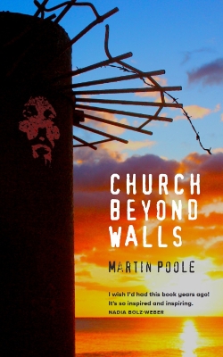 Church Beyond Walls: Christian Spirituality at Large book