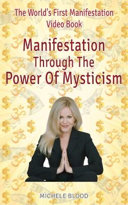 Manifestation Through The Power Of Mysticism Video Book book