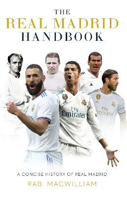 The Real Madrid Handbook: A Concise History of Real Madrid book