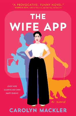 The Wife App: A Novel by Carolyn Mackler