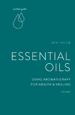 Pocket Guide to Aromatherapy: Using Essential Oils for Health and Healing by Kathi Keville