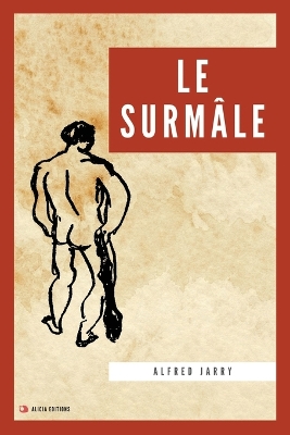 Le Surmâle: Nouvelle édition en grands caractères by Alfred Jarry