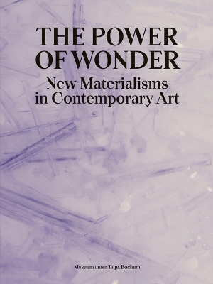 Power of Wonder, the: New Materialisms in Contemporary Art book