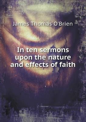 In ten sermons upon the nature and effects of faith book