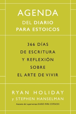 The Agenda del Diario Para Estoicos - Green Edition- (Daily Stoic Journal Spanish Edition) by Ryan Holiday