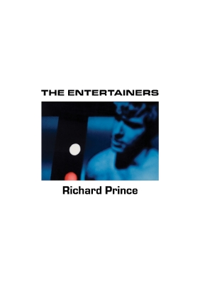 Richard Prince: The Entertainers: 1982–1983 by Richard Prince