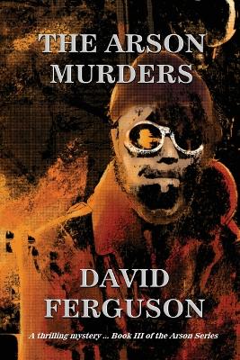 The Arson Murders by David Ferguson