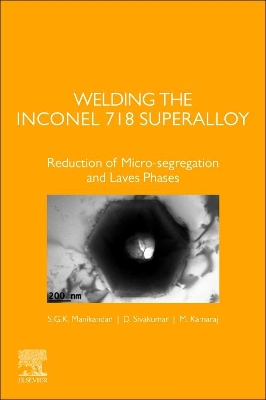 Welding the Inconel 718 Superalloy: Reduction of Micro-segregation and Laves Phases book