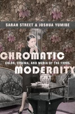 Chromatic Modernity: Color, Cinema, and Media of the 1920s book