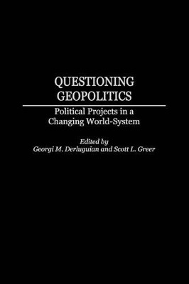 Questioning Geopolitics by Georgi M. Derluguian