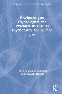 Psychoanalysts, Psychologists and Psychiatrists Discuss Psychopathy and Human Evil book