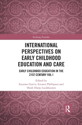 International Perspectives on Early Childhood Education and Care: Early Childhood Education in the 21st Century Vol I by Susanne Garvis