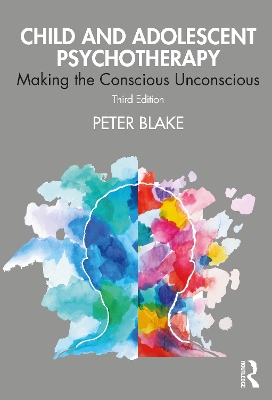 Child and Adolescent Psychotherapy: Making the Conscious Unconscious book