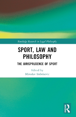 Sport, Law and Philosophy: The Jurisprudence of Sport by Miroslav Imbrišević