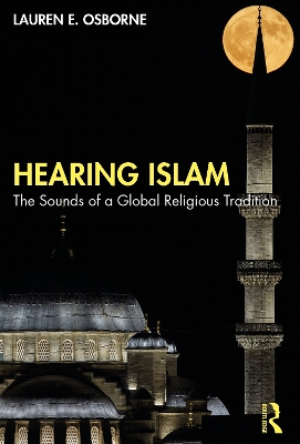 Hearing Islam: The Sounds of a Global Religious Tradition book