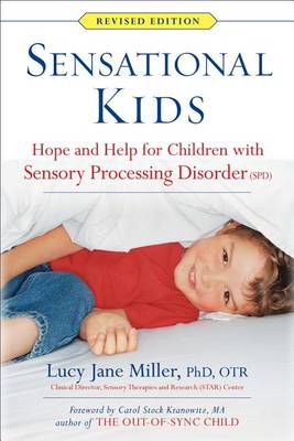 Sensational Kids: Hope and Help for Children with Sensory Processing Disorder (SPD) book
