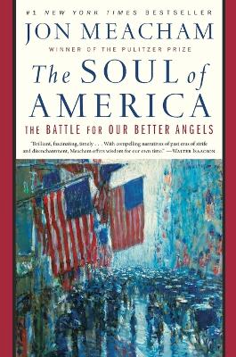 The The Soul of America: The Battle for Our Better Angels by Jon Meacham