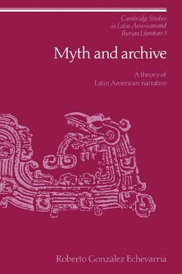 Myth and Archive by Roberto González Echevarría